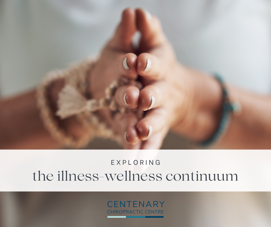 Exploring the Illness-Wellness Continuum: A Path to Health and Wellbeing | Centenary Chiropractic Centre