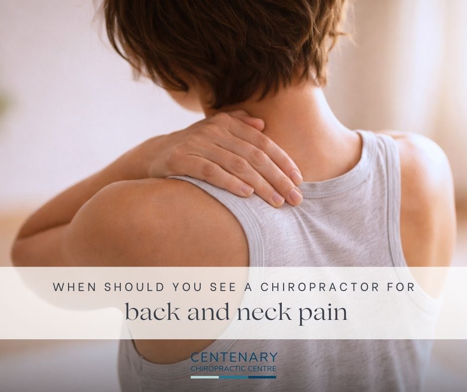When to See a Chiropractor for Back And Neck Pain | Centenary Chiropractic